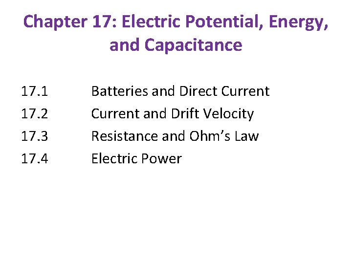 Chapter 17: Electric Potential, Energy, and Capacitance 17. 1 17. 2 17. 3 17.