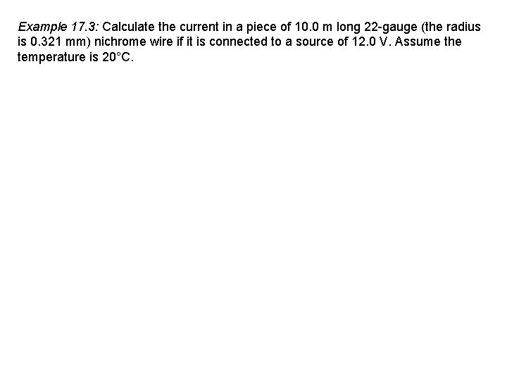 Example 17. 3: Calculate the current in a piece of 10. 0 m long