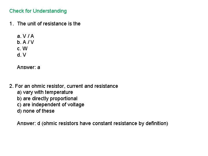 Check for Understanding 1. The unit of resistance is the a. V / A