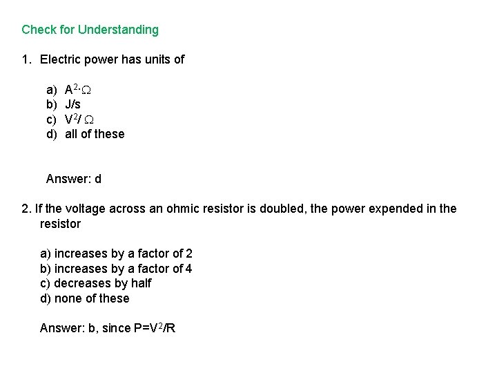 Check for Understanding 1. Electric power has units of a) b) c) d) A