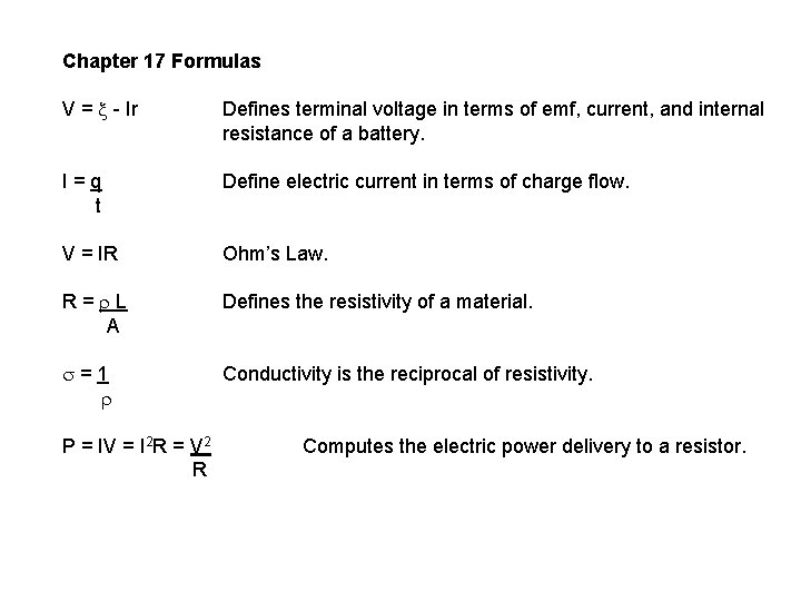 Chapter 17 Formulas V = - Ir Defines terminal voltage in terms of emf,