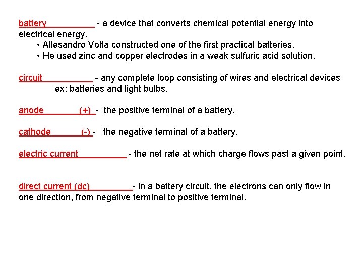 battery - a device that converts chemical potential energy into electrical energy. • Allesandro