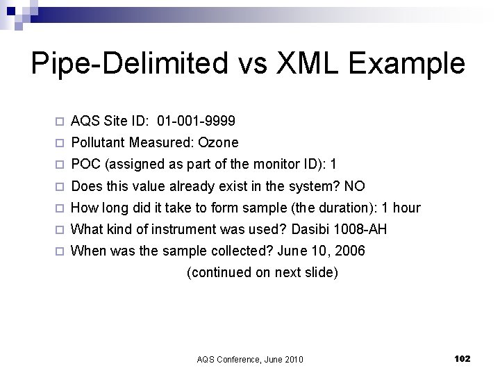 Pipe-Delimited vs XML Example ¨ AQS Site ID: 01 -001 -9999 ¨ Pollutant Measured: