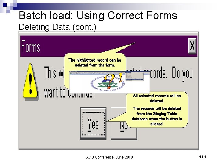 Batch load: Using Correct Forms Deleting Data (cont. ) The highlighted record can be