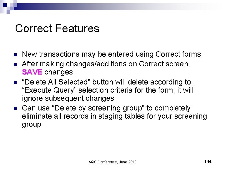 Correct Features n n New transactions may be entered using Correct forms After making