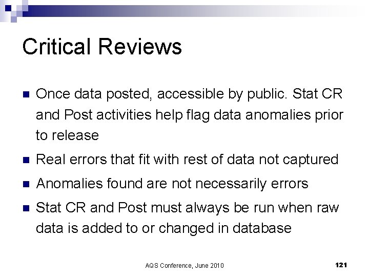 Critical Reviews n Once data posted, accessible by public. Stat CR and Post activities