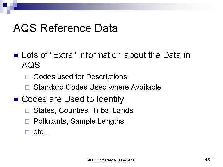 AQS Reference Data n Lots of “Extra” Information about the Data in AQS Codes