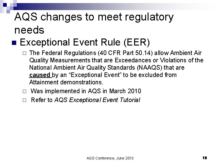 AQS changes to meet regulatory needs n Exceptional Event Rule (EER) The Federal Regulations
