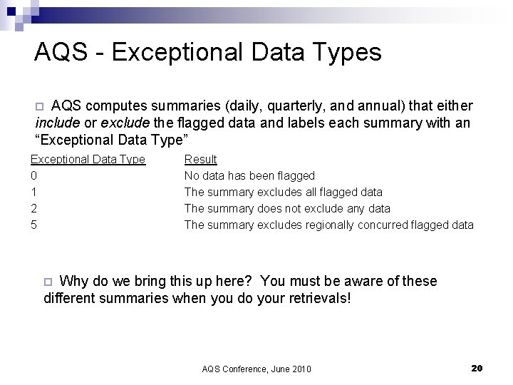 AQS - Exceptional Data Types AQS computes summaries (daily, quarterly, and annual) that either