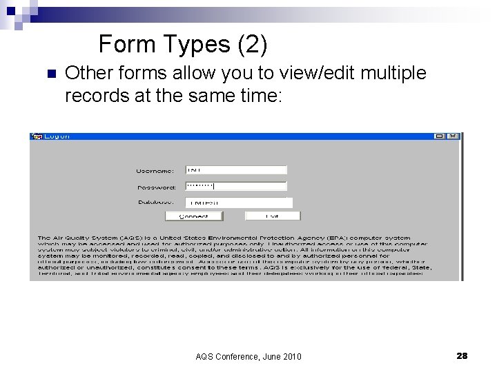 Form Types (2) n Other forms allow you to view/edit multiple records at the