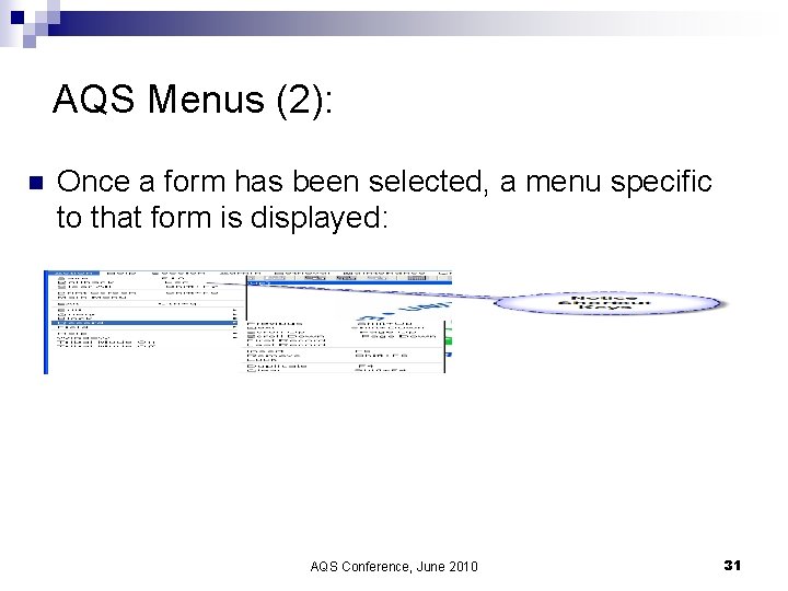 AQS Menus (2): n Once a form has been selected, a menu specific to