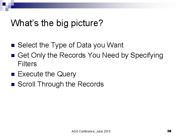 What’s the big picture? n n Select the Type of Data you Want Get