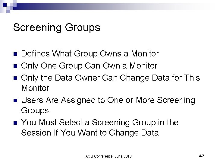 Screening Groups n n n Defines What Group Owns a Monitor Only One Group