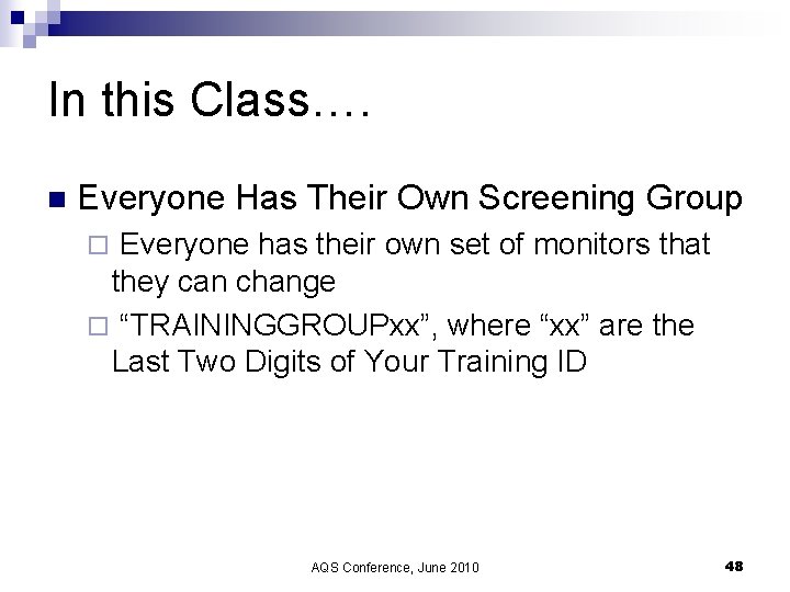 In this Class…. n Everyone Has Their Own Screening Group Everyone has their own