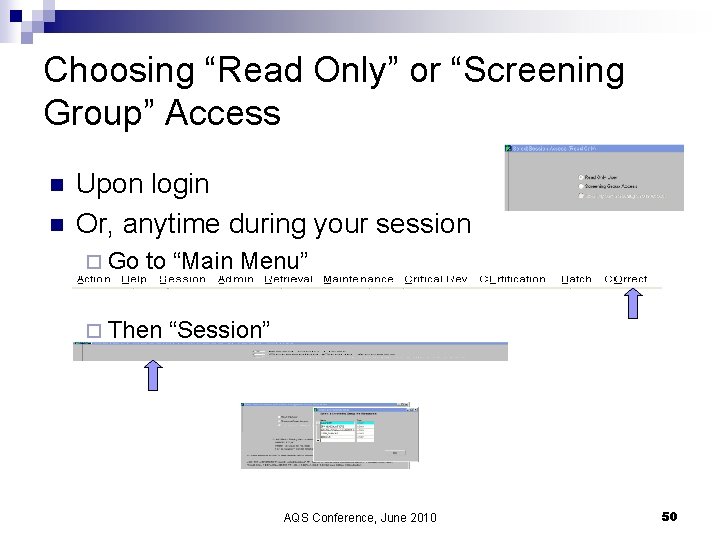 Choosing “Read Only” or “Screening Group” Access n n Upon login Or, anytime during