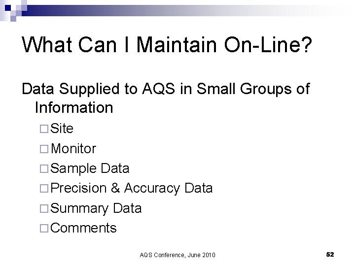 What Can I Maintain On-Line? Data Supplied to AQS in Small Groups of Information