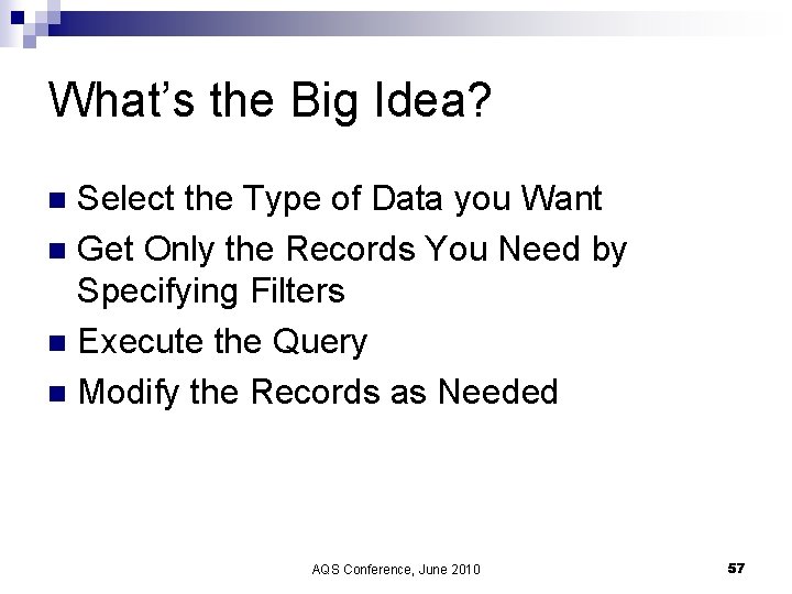 What’s the Big Idea? Select the Type of Data you Want n Get Only
