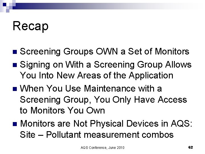 Recap Screening Groups OWN a Set of Monitors n Signing on With a Screening