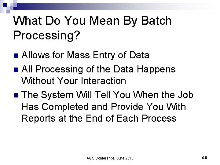 What Do You Mean By Batch Processing? Allows for Mass Entry of Data n