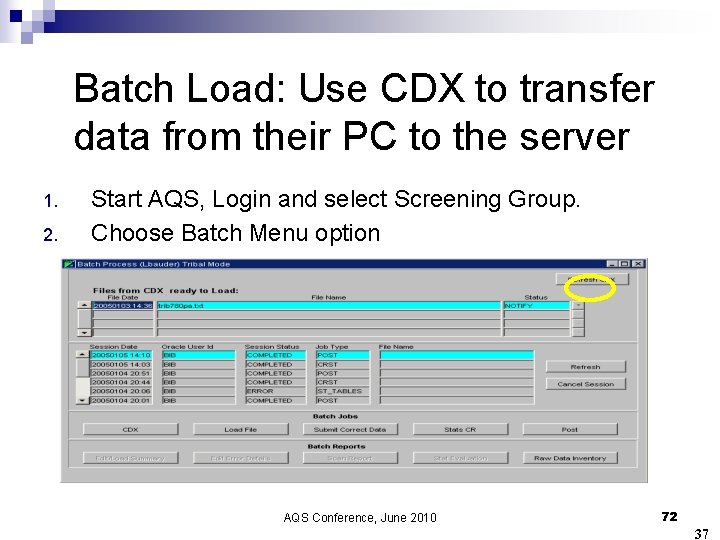 Batch Load: Use CDX to transfer data from their PC to the server 1.