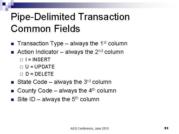 Pipe-Delimited Transaction Common Fields n n Transaction Type – always the 1 st column