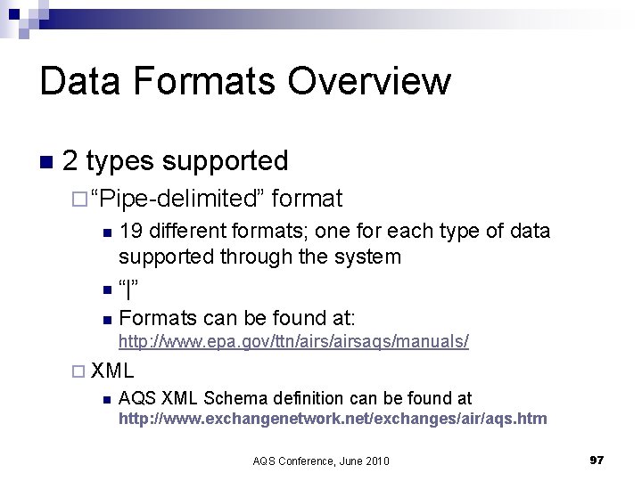 Data Formats Overview n 2 types supported ¨ “Pipe-delimited” format 19 different formats; one
