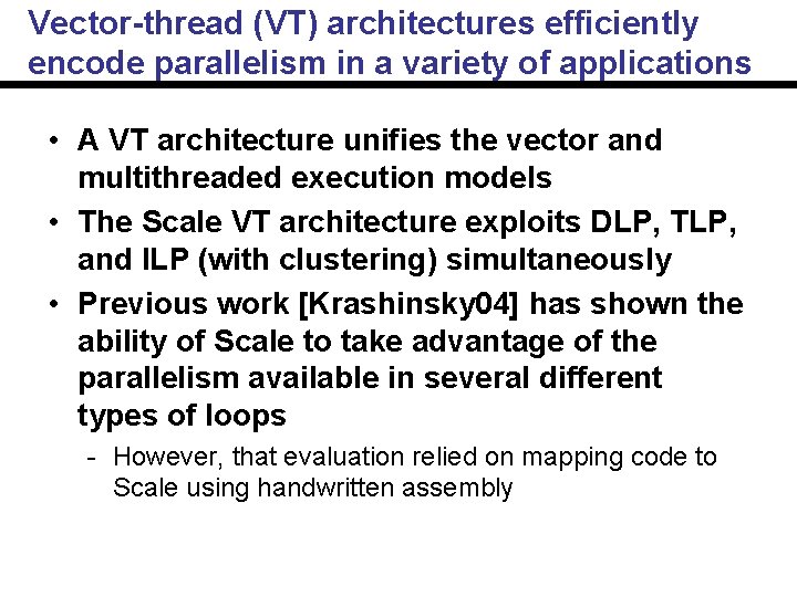 Vector-thread (VT) architectures efficiently encode parallelism in a variety of applications • A VT