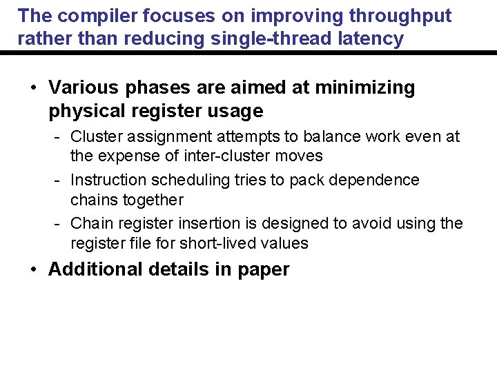 The compiler focuses on improving throughput rather than reducing single-thread latency • Various phases