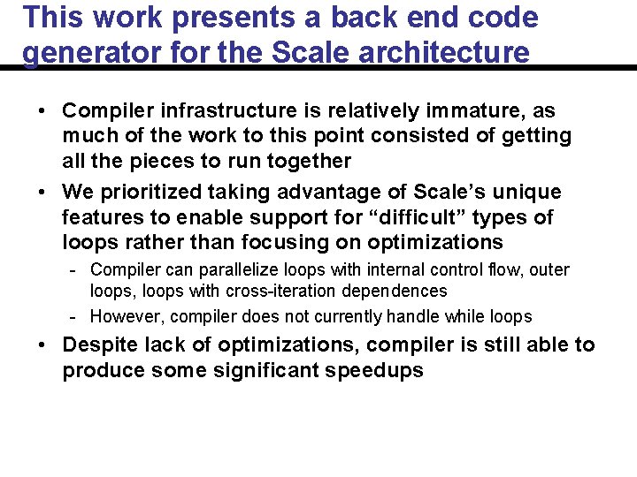 This work presents a back end code generator for the Scale architecture • Compiler