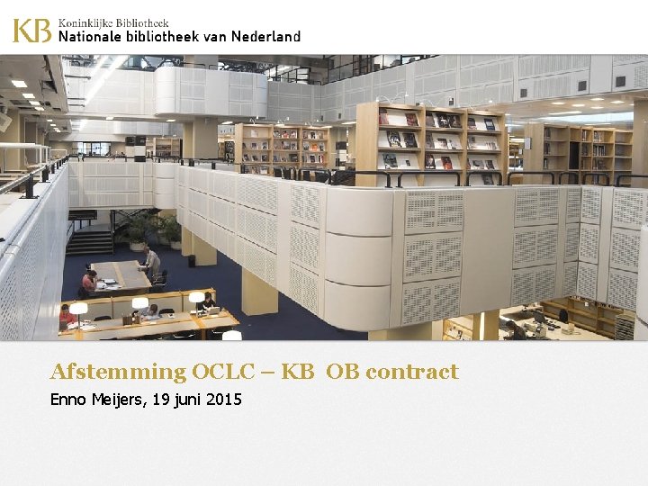 Afstemming OCLC – KB OB contract Enno Meijers, 19 juni 2015 