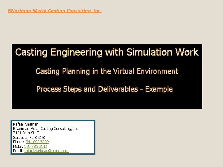 RNariman Metal-Casting Consulting, Inc. Casting Engineering with Simulation Work Casting Planning in the Virtual