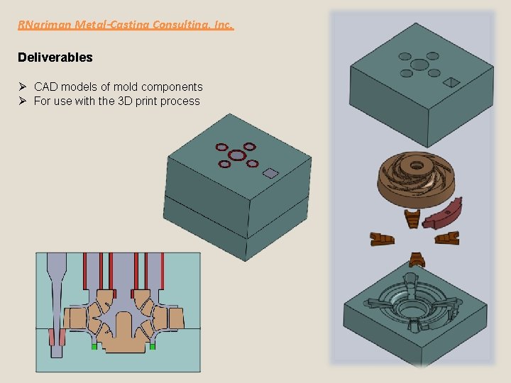 RNariman Metal-Casting Consulting, Inc. Deliverables Ø CAD models of mold components Ø For use