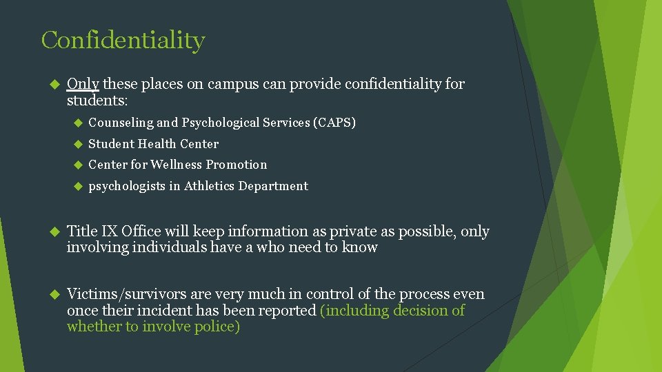 Confidentiality Only these places on campus can provide confidentiality for students: Counseling and Psychological