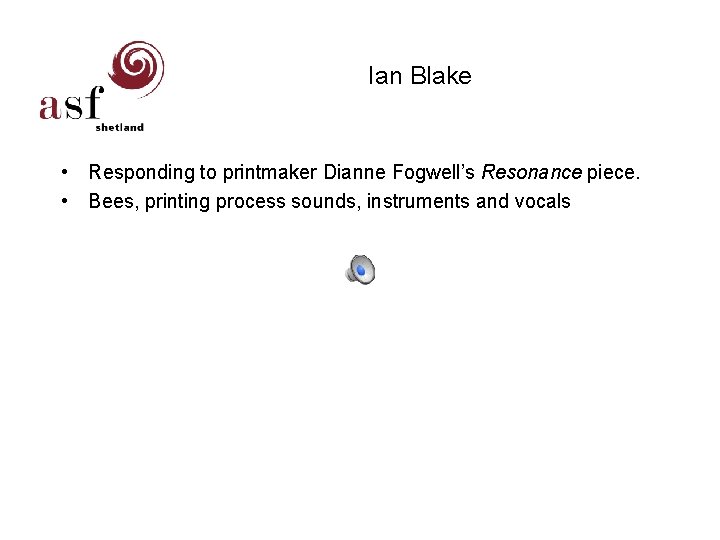 Ian Blake • Responding to printmaker Dianne Fogwell’s Resonance piece. • Bees, printing process