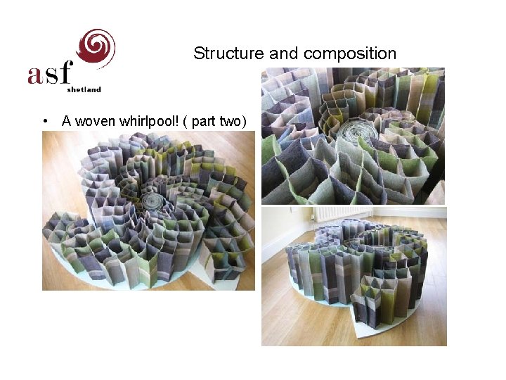 Structure and composition • A woven whirlpool! ( part two) 