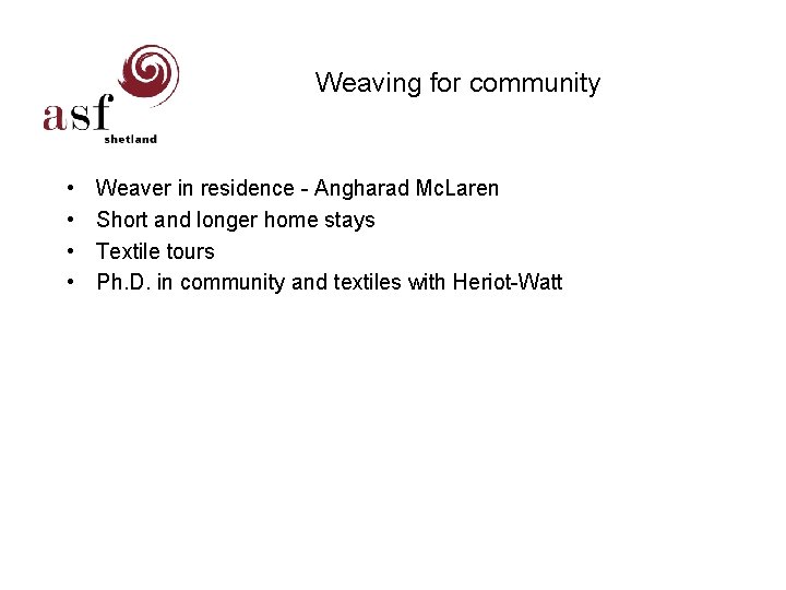 Weaving for community • • Weaver in residence - Angharad Mc. Laren Short and