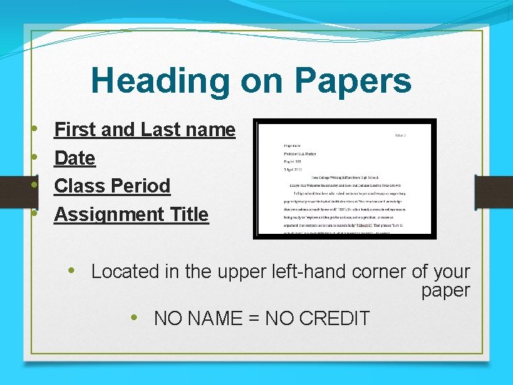 Heading on Papers • • First and Last name Date Class Period Assignment Title