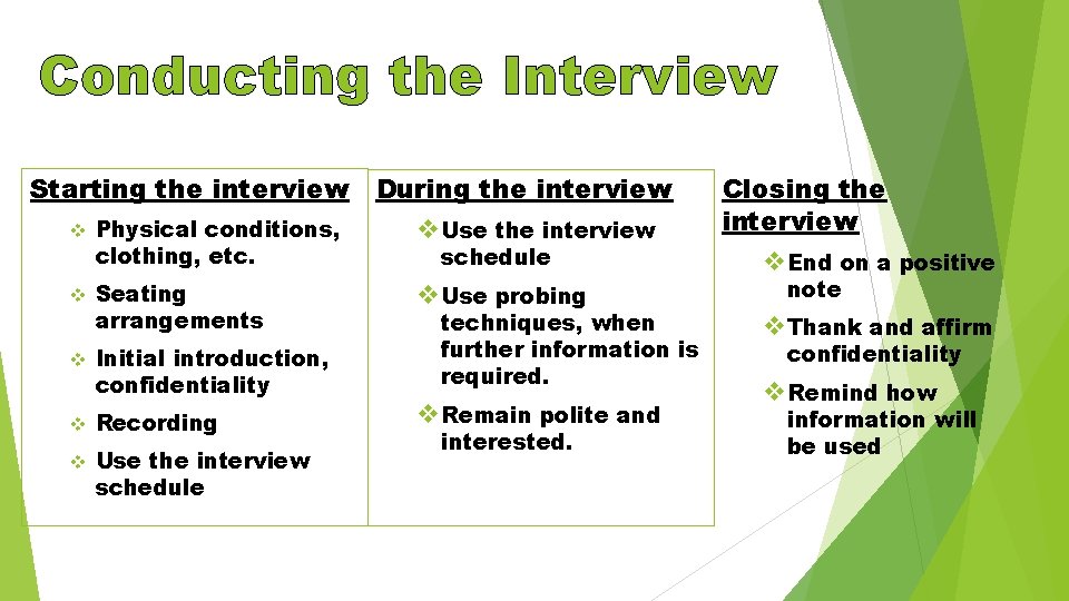 Conducting the Interview Starting the interview v Physical conditions, clothing, etc. v Seating arrangements