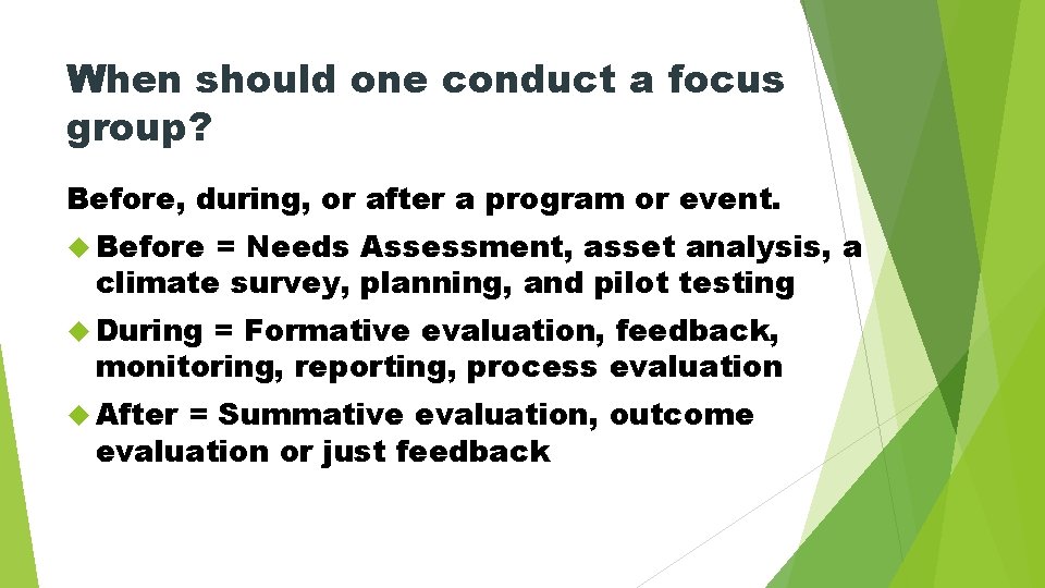 When should one conduct a focus group? Before, during, or after a program or