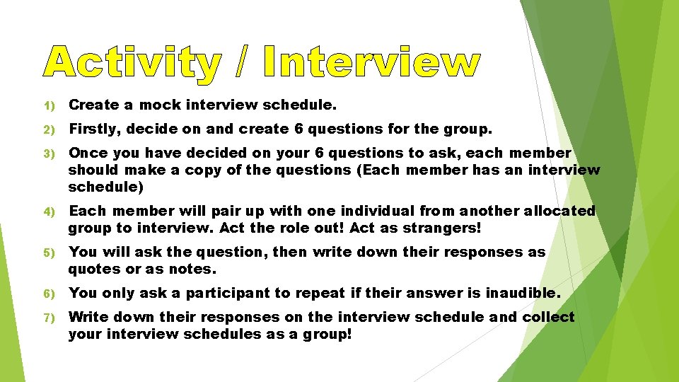 Activity / Interview 1) Create a mock interview schedule. 2) Firstly, decide on and