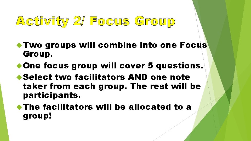 Activity 2/ Focus Group Two groups will combine into one Focus Group. One focus