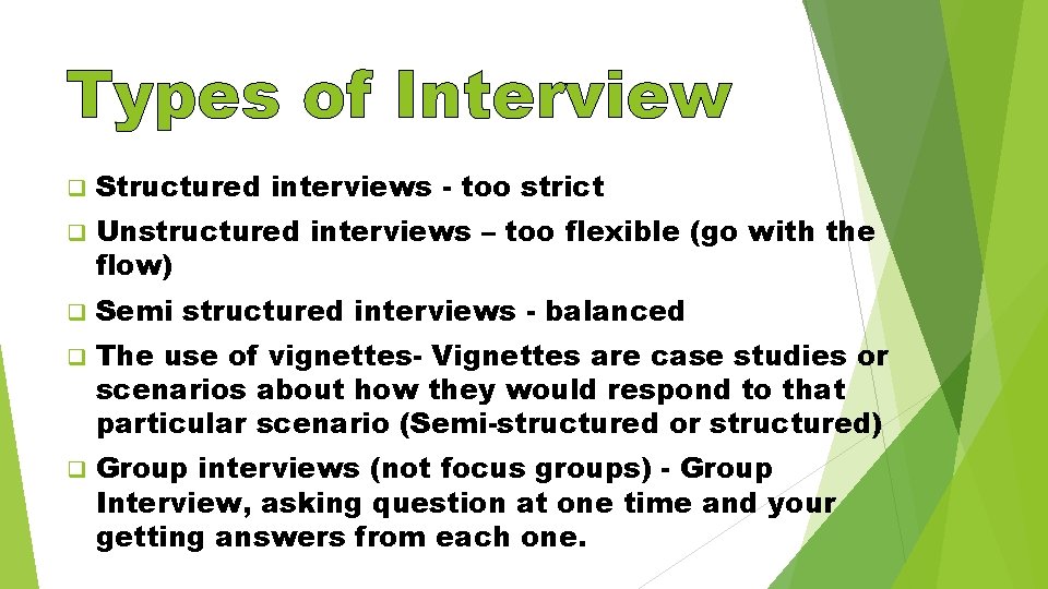 Types of Interview q Structured interviews - too strict q Unstructured interviews – too