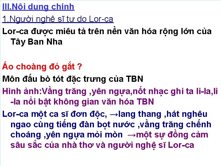 III. Nôi dung chính 1. Người nghệ sĩ tự do Lor-ca được miêu tả