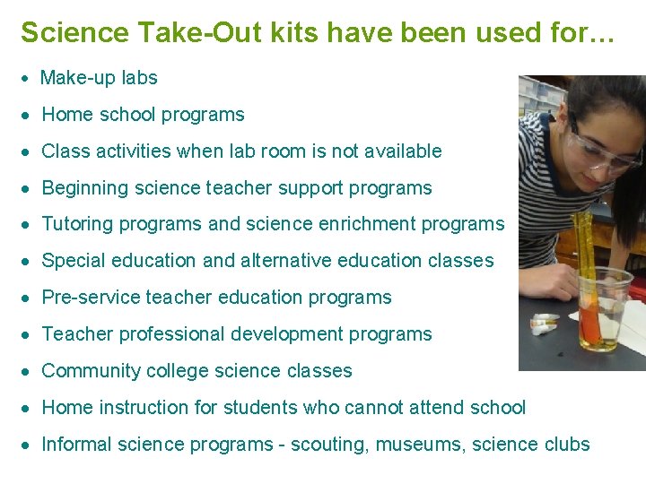 Science Take-Out kits have been used for… Make-up labs Home school programs Class activities