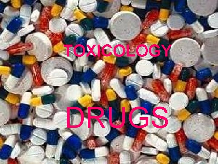 TOXICOLOGY DRUGS 