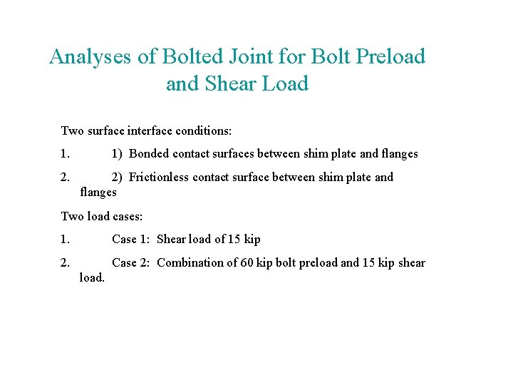 Analyses of Bolted Joint for Bolt Preload and Shear Load Two surface interface conditions: