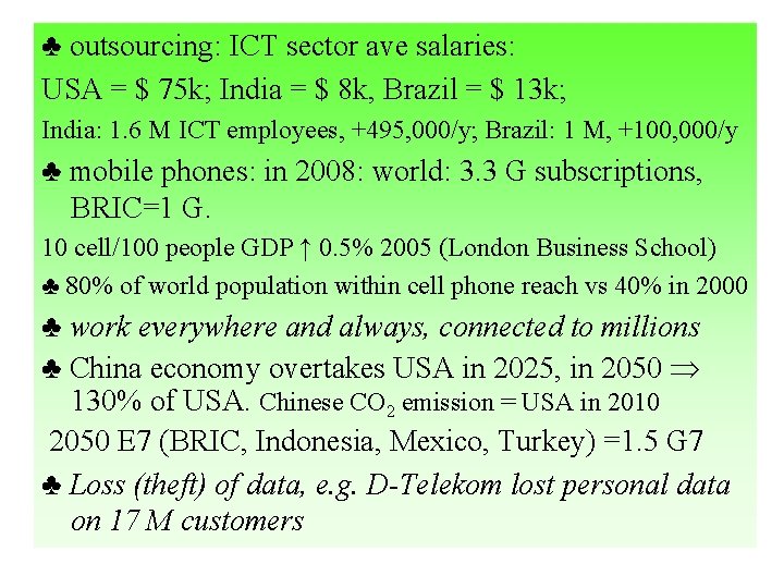 ♣ outsourcing: ICT sector ave salaries: USA = $ 75 k; India = $