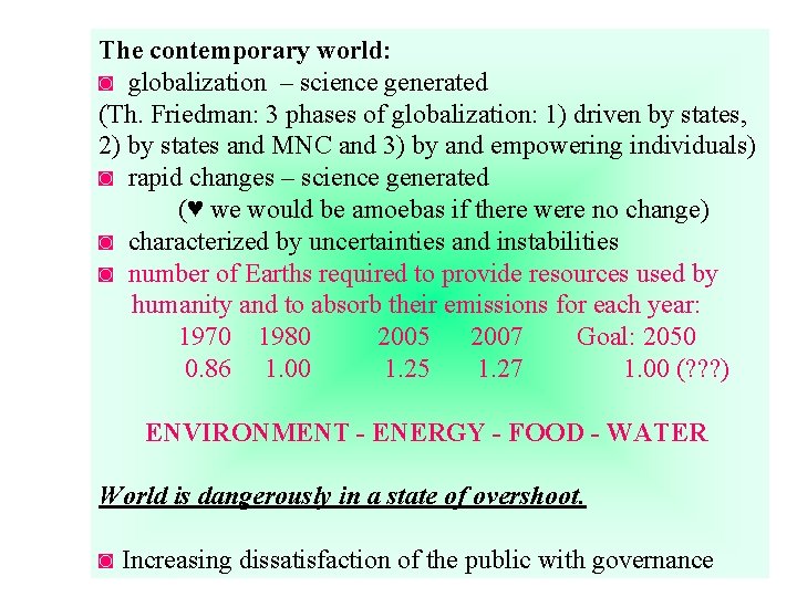 The contemporary world: ◙ globalization – science generated (Th. Friedman: 3 phases of globalization: