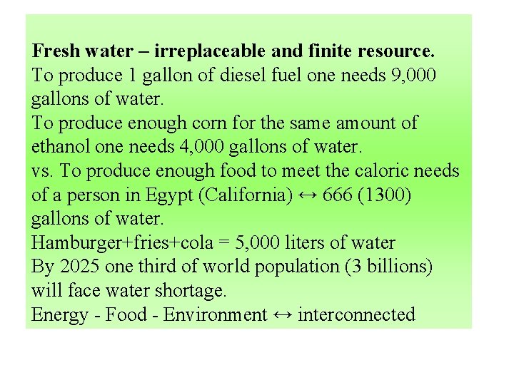 Fresh water – irreplaceable and finite resource. To produce 1 gallon of diesel fuel