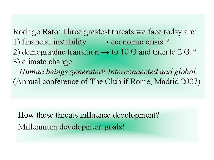 Rodrigo Rato: Three greatest threats we face today are: 1) financial instability → economic